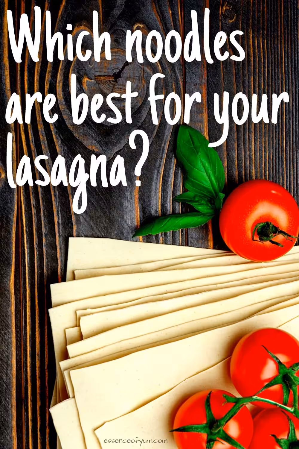 Sheets of lasagna pasta and cherry tomatoes on a dark timber surface with the text which noodles are best for your lasagna.