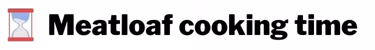 Stylised kitchen timer with the text meatloaf cooking time.
