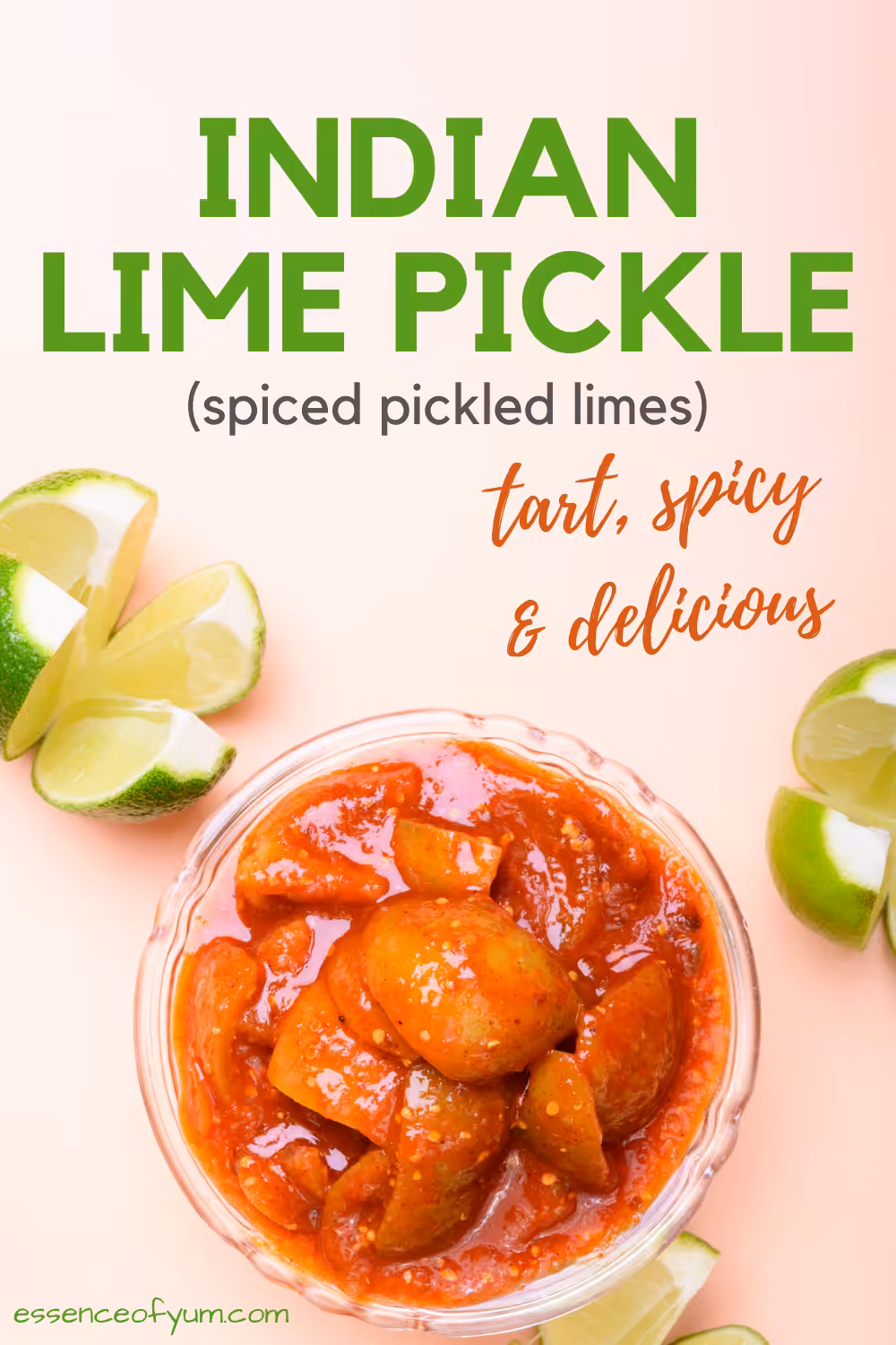 Top down view of a glass bowl full of pickled limes surrounded by quarter-cut limes and the text Indian lime pickle (spiced pickled limes), tart, spicy and delicious