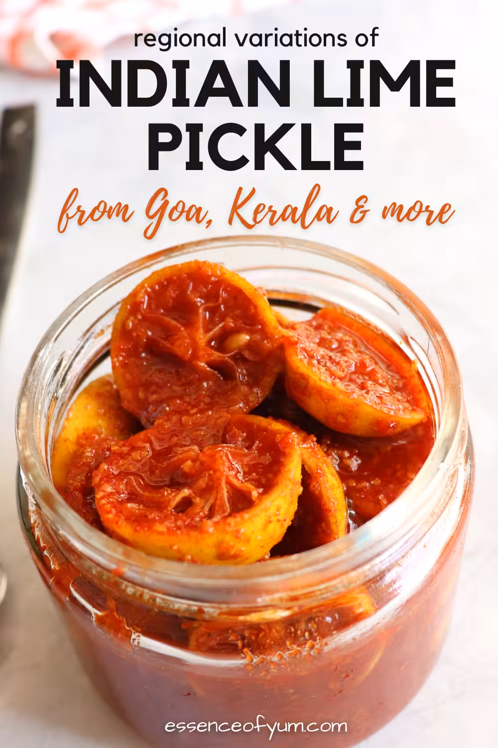 Closeup of an open jar of pickled limes with the text regional variations of Indian lime pickle from Goa, Kerala and more.